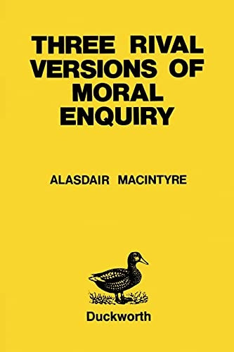 Three Rival Versions of Moral Enquiry: Encyclopaedia, Genealogy and Tradition