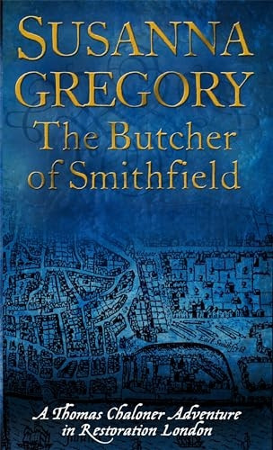 The Butcher of Smithfield: Chaloner's Third Exploit in Restoration London (Thomas Chaloner Mysteries)