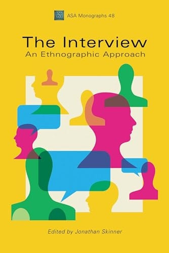 The Interview: An Ethnographic Approach (Association of Social Anthropologists Monographs)