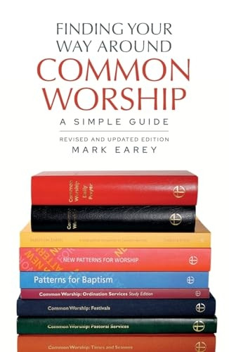 Finding Your Way Around Common Worship 2nd edition: A Simple Guide