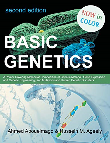 Basic Genetics: A Primer  Covering Molecular  Composition of Genetic  Material, Gene Expression  and Genetic Engineering,  and Mutations and Human  Genetic Disorders, 2nd  Edition