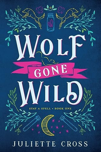 Wolf Gone Wild: Stay A Spell Book 1 (Stay A Spell)