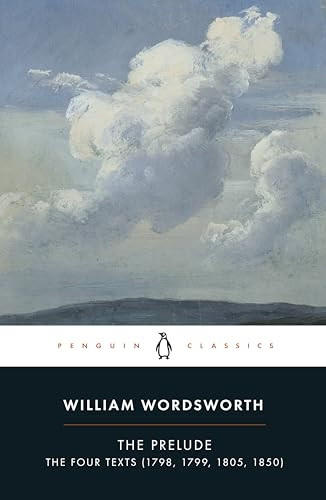 The Prelude: Four Texts (1798, 1799, 1805, 1850) (Penguin Classics)