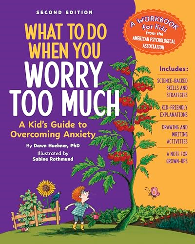 What to Do When You Worry Too Much Second Edition: A Kid's Guide to Overcoming Anxiety (What-to-Do Guides for Kids Series)