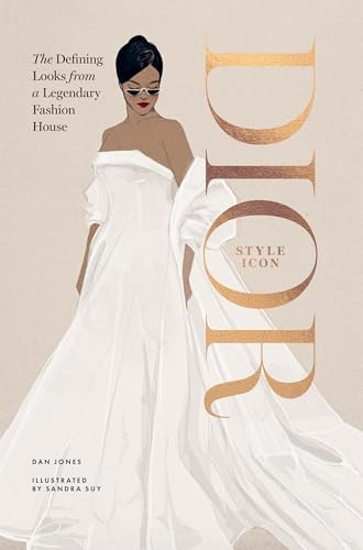 Dior: Style Icon: The Defining Looks from a Legendary Fashion House