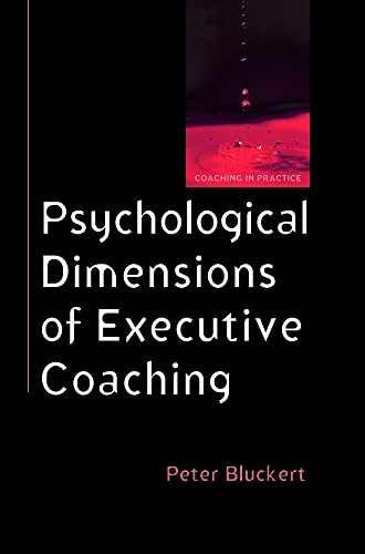 Psychological Dimensions to Executive Coaching (Coaching in Practice)