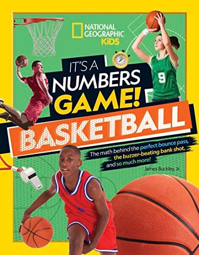 It's a Numbers Game: Basketball: From Amazing Stats to Incredible Scores, It Adds Up to Awesome