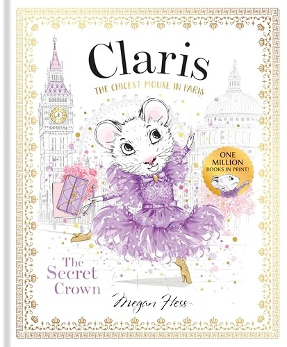 Claris: The Secret Crown: The Chicest Mouse in Paris: Volume 6 (Claris)