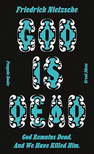 God is Dead. God Remains Dead. And We Have Killed Him. (Penguin Great Ideas)