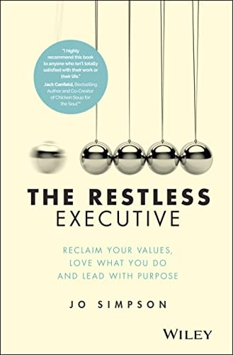 The Restless Executive: Reclaim Your Values, Love What You Do and Lead with Purpose