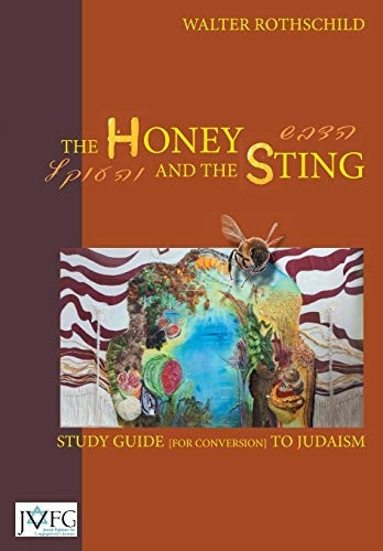 The Honey and the Sting:  - Study Guide for Conversion  - to Judaism: 2016