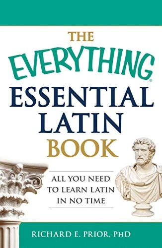 The Everything Essential Latin Book: All You Need To Learn Latin In No Time