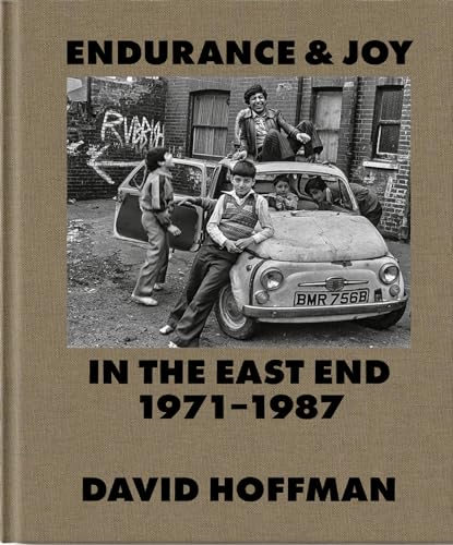 Endurance & Joy in the  East End 1971-87