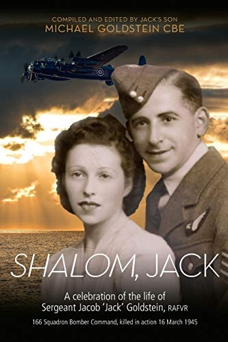 Shalom, Jack: A celebration -  of the life of Sergeant  - Jacob 'Jack' Goldstein,  - RAFVR 166 Squadron Bomber  - Command, killed in action  - 16 M