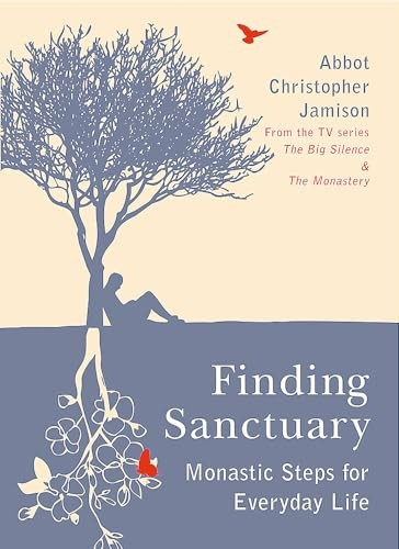 Finding Sanctuary: Monastic Steps for Everyday Life