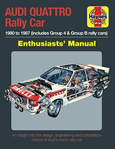 Audi Quattro Rally Car Enthusiasts' Manual: 1980 to 1987