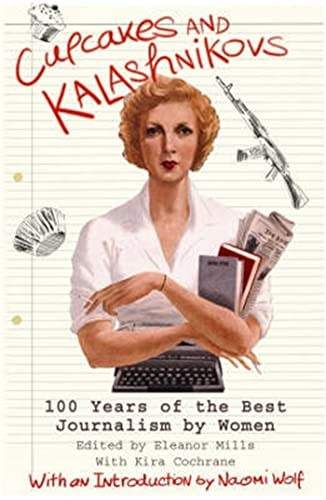 Cupcakes and Kalashnikovs: 100 Years of the Best Journalism by Women [Abridged] [Audiobook] [Box set] [Illustrated] [Large Print]