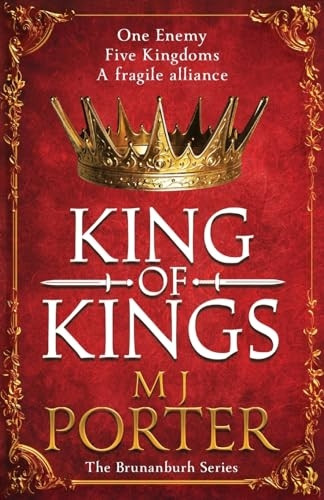 King of Kings: An action-packed unputdownable historical adventure from M J Porter for 2023 (The Brunanburh Series)