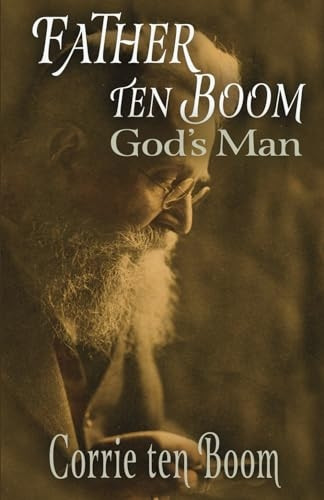 Father Ten Boom, God's Man