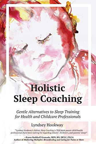 Holistic Sleep Coaching - Gentle Alternatives to Sleep Training: For Health & Childcare Professionals