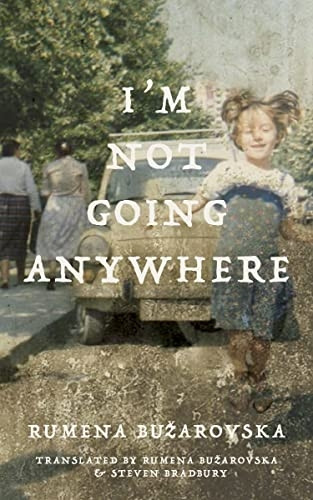 I'm Not Going Anywhere (Macedonian Literature Series)