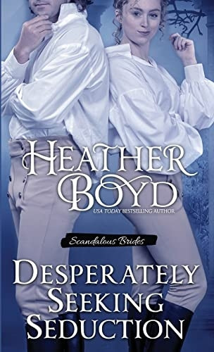 Desperately Seeking Seduction (Scandalous Brides)