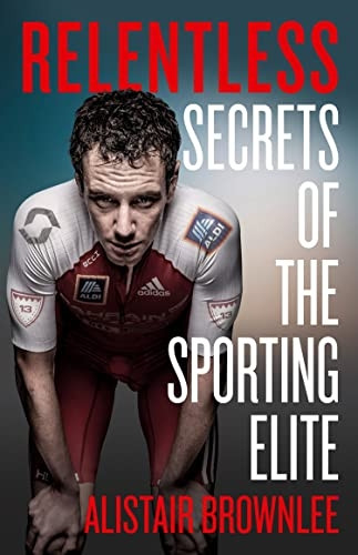 Relentless: Secrets of the Sporting Elite