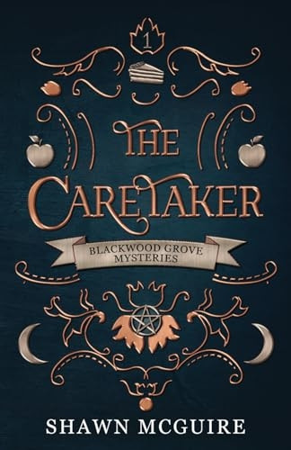 The Caretaker: A Cozy Paranormal Midlife Mystery (Witches of Blackwood Grove The)