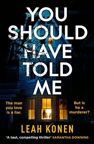 You Should Have Told Me: The gripping new psychological thriller that will hook you from the first page