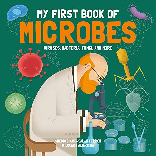 My First Book of Microbes: Viruses, Bacteria, Fungi and More (My First Book of Science)