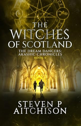 The Witches of Scotland: The Dream Dancers: Akashic Chronicles Book 5