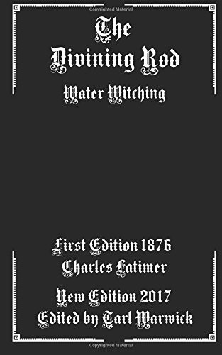 The Divining Rod: Water Witching