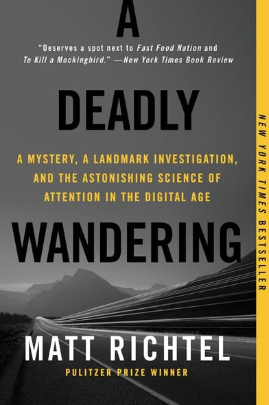 A Deadly Wandering: A Mystery, a Landmark Investigation, and the Astonishing Science of Attention in the Digital...