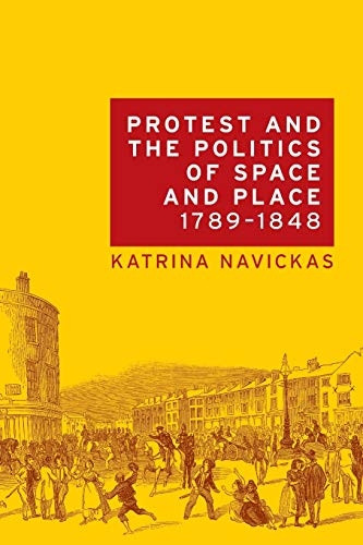 Protest and the Politics of Space and Place, 1789-1848