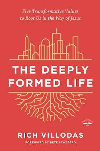 The Deeply Formed Life: Five Transformative Values for a World Living on the Surface