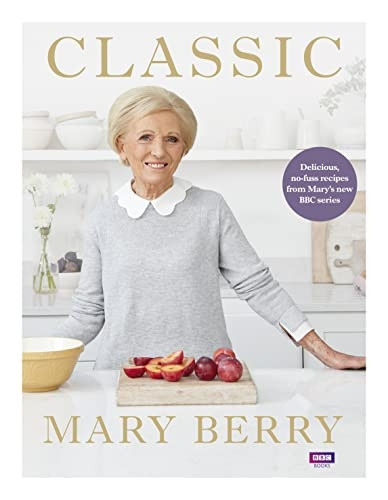 Classic: Delicious, no-fuss recipes from Mary's new BBC series (Hardback)
