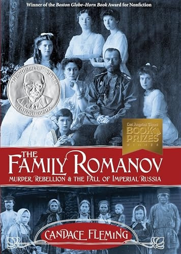 The Family Romanov: Murder, Rebellion & the Fall of Imperial Russia (Orbis Pictus Award for Outstanding Nonfiction...