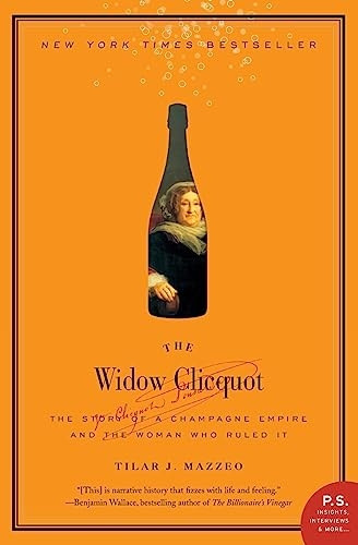The Widow Clicquot: The Story of a Champagne Empire and the Woman Who Ruled it (P.S.)