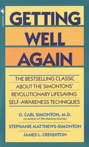 Getting Well Again: The Bestselling Classic About the Simontons' Revolutionary Lifesaving Self-Awareness Techniques