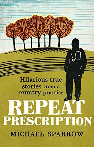 Repeat Prescription: Hilarious True Stories from a Country Practice (Country Doctor)