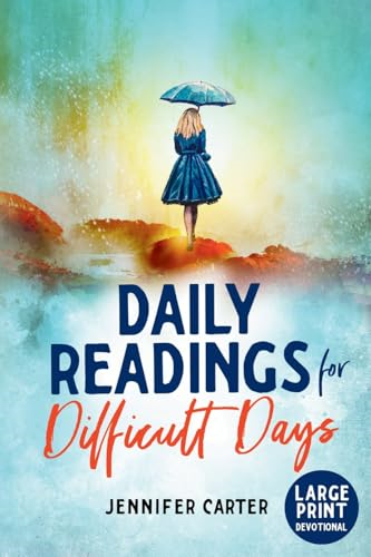 Daily Readings for  Difficult Days Large Print  Devotional: Daily Devotions  for Christian Women going  through Difficult Times  (Large Print Devotionals  for Senior Women)