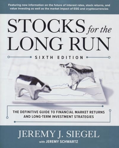 Stocks for the Long Run: The Definitive Guide to Financial Market Returns & Long-Term Investment Strategies, Sixth Edition