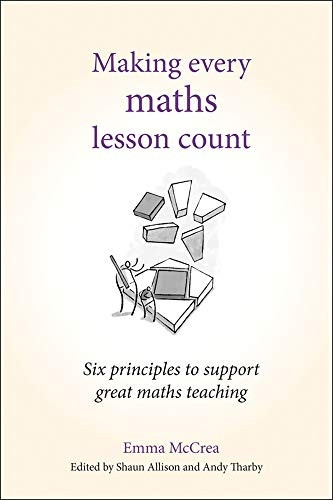 Making Every Maths Lesson Count: Six principles to support great maths teaching