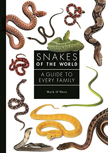 Snakes of the World: A Guide to Every Family (A Guide to Every Family)