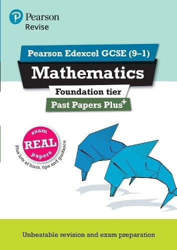 Revise Pearson Edexcel GCSE (9-1) Mathematics Foundation Past Papers Plus (REVISE Edexcel GCSE Maths 2015)