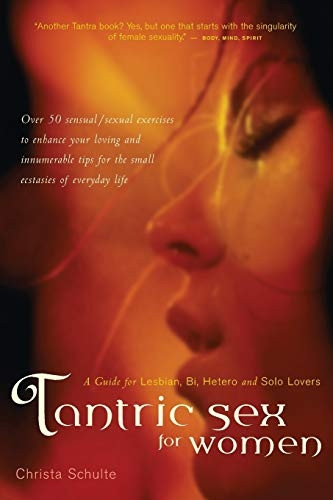 TANTRIC SEX FOR WOMEN: A Guide for Lesbian, Bi, Hetero, and Solo Lovers
