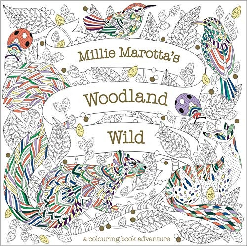Millie Marotta's Woodland Wild (Millie Marotta)