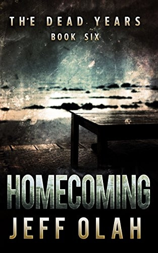 The Dead Years - HOMECOMING - Book 6 (A Post-Apocalyptic Thriller) (Dead Years)