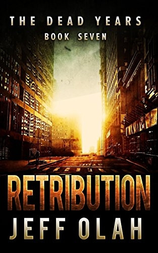 The Dead Years - RETRIBUTION - Book 7 (A Post-Apocalyptic Thriller) (Dead Years)
