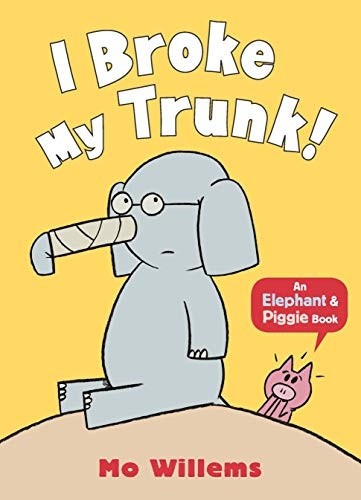 I Broke My Trunk! - Elephant and Piggie